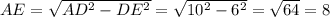 AE=\sqrt{AD^{2}-DE^{2}}=\sqrt{10^2-6^2}=\sqrt{64}=8