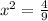 x^{2}=\frac{4}{9}