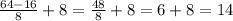 \frac{64-16}{8}+8=\frac{48}{8}+8=6+8=14