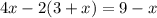 4x-2(3+x)=9-x