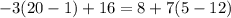 -3(20-1)+16=8+7(5-12)