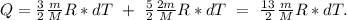 Q=\frac{3}{2}\frac{m}{M}R*dT\ +\ \frac{5}{2}\frac{2m}{M}R*dT\ =\ \frac{13}{2}\frac{m}{M}R*dT.