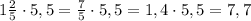 1\frac{2}{5}\cdot5,5=\frac{7}{5}\cdot5,5=1,4\cdot5,5=7,7