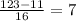 \frac{123-11}{16}=7