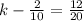 k-\frac{2}{10}=\frac{12}{20}