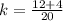 k=\frac{12+4}{20}