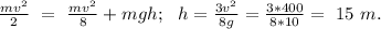 \frac{mv^2}{2}\ =\ \frac{mv^2}{8}+mgh;\ \ h=\frac{3v^2}{8g}=\frac{3*400}{8*10}=\ 15\ m.