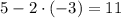 5-2\cdot(-3)=11