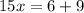 15x=6+9