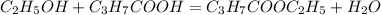 C_2H_5OH+C_3H_7COOH=C_3H_7COOC_2H_5+H_2O