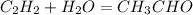 C_2H_2+H_2O=CH_3CHO