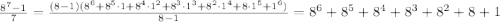 \frac{8^7-1}{7}=\frac{(8-1)(8^6+8^5\cdot1+8^4\cdot1^2+8^3\cdot1^3+8^2\cdot1^4+8\cdot1^5+1^6)}{8-1}=8^6+8^5+8^4+8^3+8^2+8+1