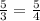 \frac{5}{3}=\frac{5}{4}