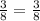 \frac{3}{8}=\frac{3}{8}