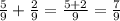 \frac{5}{9}+\frac{2}{9}=\frac{5+2}{9}=\frac{7}{9}