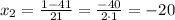 x_{2}=\frac{1-41}{21}=\frac{-40}{2\cdot1}=-20