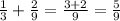 \frac{1}{3}+\frac{2}{9}=\frac{3+2}{9}=\frac{5}{9}