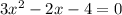 3x^{2}-2x-4=0