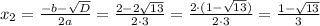 x_{2}=\frac{-b-\sqrt{D}}{2a}=\frac{2-2\sqrt{13}}{2\cdot3}=\frac{2\cdot(1-\sqrt{13})}{2\cdot3}=\frac{1-\sqrt{13}}{3}