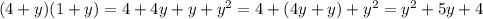 (4+y)(1+y)=4+4y+y+y^{2}=4+(4y+y)+y^{2}=y^{2}+5y+4