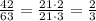 \frac{42}{63}=\frac{21\cdot2}{21\cdot3}=\frac{2}{3}