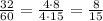 \frac{32}{60}=\frac{4\cdot8}{4\cdot15}=\frac{8}{15}