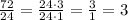 \frac{72}{24}=\frac{24\cdot3}{24\cdot1}=\frac{3}{1}=3