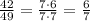 \frac{42}{49}=\frac{7\cdot6}{7\cdot7}=\frac{6}{7}