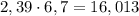 2,39\cdot6,7=16,013