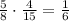 \frac{5}{8}\cdot\frac{4}{15}=\frac{1}{6}