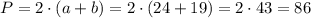 P=2\cdot(a+b)=2\cdot(24+19)=2\cdot43=86