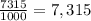 \frac{7315}{1000}=7,315