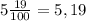 5\frac{19}{100}=5,19