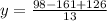 y=\frac{98-161+126}{13}