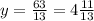 y=\frac{63}{13}=4\frac{11}{13}