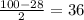 \frac{100-28}{2}=36