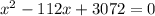 x^2-112x+3072=0