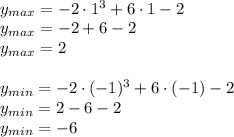 \\y_{max}=-2\cdot1^3+6\cdot1-2\\ y_{max}=-2+6-2\\ y_{max}=2\\\\ y_{min}=-2\cdot(-1)^3+6\cdot(-1)-2\\ y_{min}=2-6-2\\ y_{min}=-6