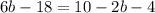 6b-18=10-2b-4