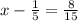 x-\frac{1}{5}=\frac{8}{15}