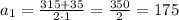 a_{1}=\frac{315+35}{2\cdot1}=\frac{350}{2}=175