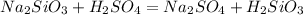 Na_2SiO_3+H_2SO_4=Na_2SO_4+H_2SiO_3 