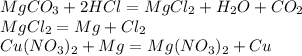 MgCO_3+2HCl=MgCl_2+H_2O+CO_2\\MgCl_2=Mg+Cl_2\\Cu(NO_3)_2+Mg=Mg(NO_3)_2+Cu