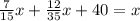 \frac{7}{15}x+\frac{12}{35}x+40=x