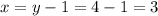 x=y-1=4-1=3