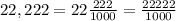 22,222=22\frac{222}{1000}=\frac{22222}{1000}