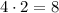 4\cdot2=8