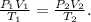 \frac{P_1V_1}{T_1}=\frac{P_2V_2}{T_2}.