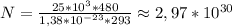 N=\frac{25*10^{3}*480}{1,38*10^{-23}*293} \approx 2,97*10^{30}