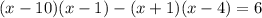 (x-10)(x-1)-(x+1)(x-4)=6